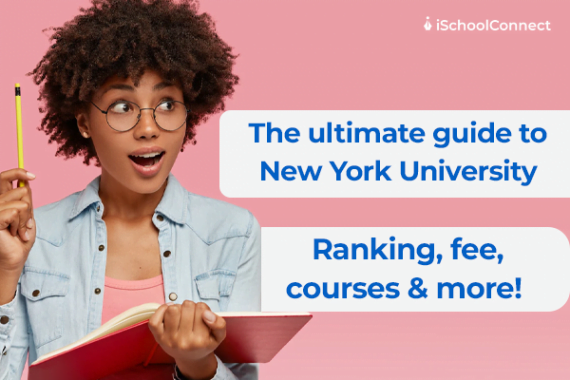 The ultimate guide to New York University | Ranking, fee, courses.