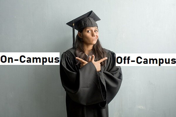 Choose off campus vs on campus depending on your preference