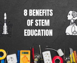 8 BENEFITS OF STEM EDUCATION