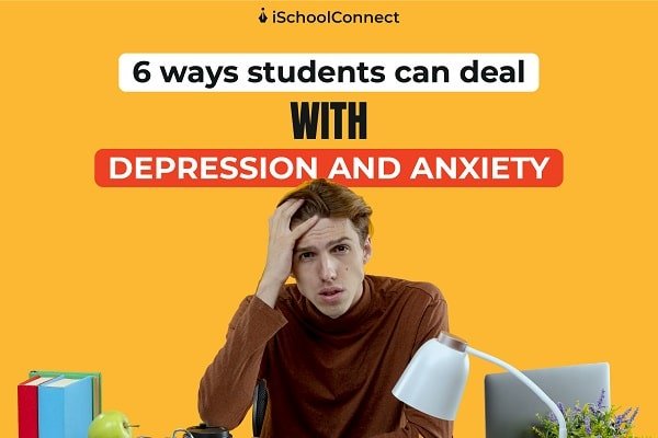6 ways students can deal with depression and anxiety