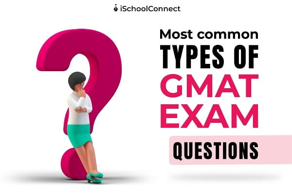 GMAT Prep — 4 types of questions to practice for a high score!