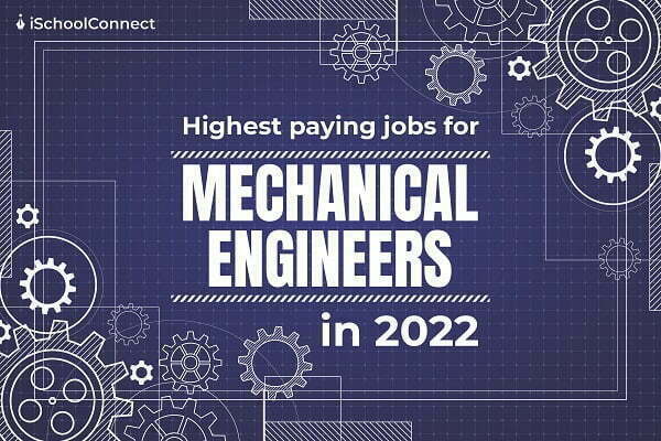 Highest paying jobs for mechanical engineers in 2022