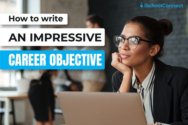 How to write an impressive career objective