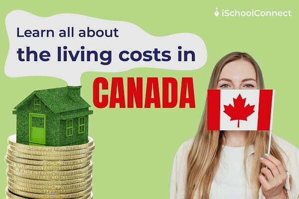 Learn all about the living costs in Canada
