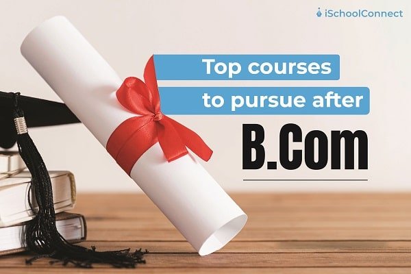 B Com Best Courses After B Com For You To Know