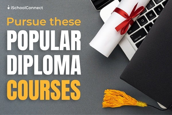 Top 10 Diploma courses you must know about! A detailed list