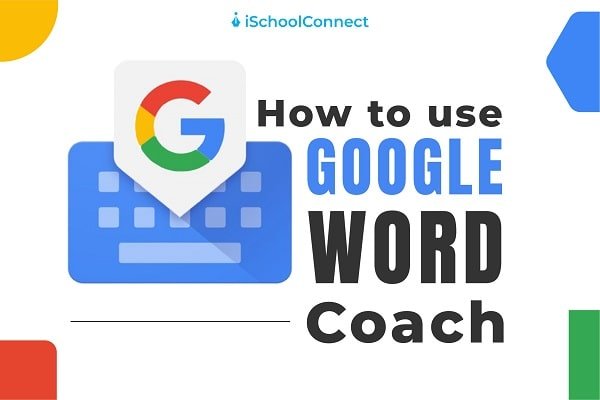Google Word Coach – Your IELTS/TOEFL study guide