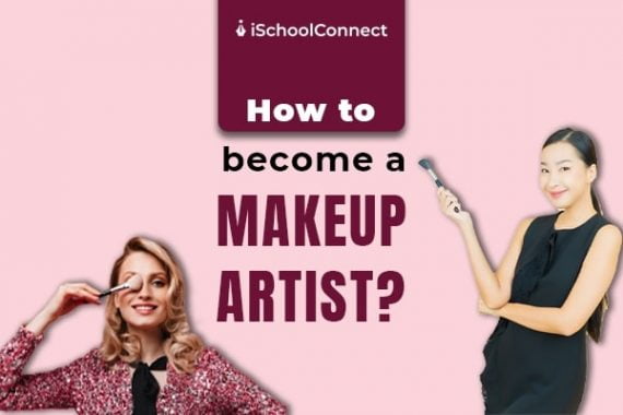 Makeup Artist | Your Guide To Becoming One!