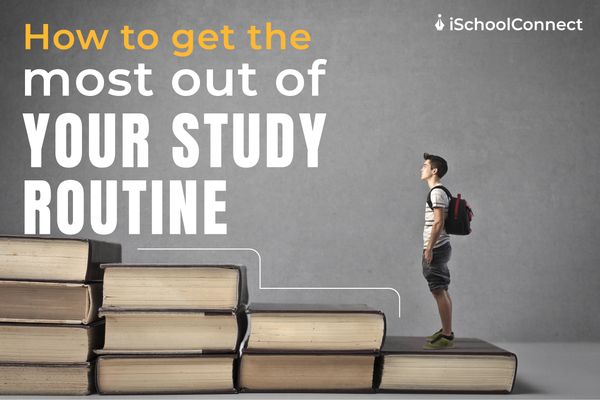 How to get the most out of your study routine-study tips