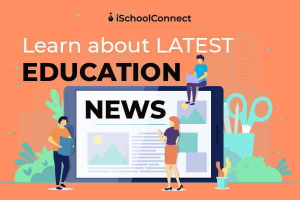 Education news | Latest updates and 2022 guidelines!