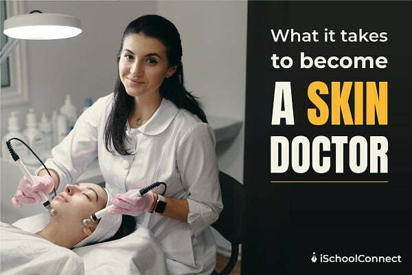 What it takes to become a skin doctor