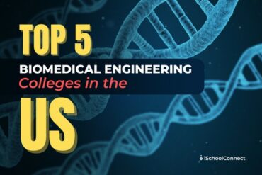 Biomedical Engineering | Top 5 Colleges In The USA You Must Know About!