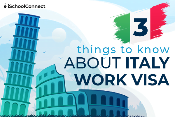 Italy Work Visa Everything You Need To Know About It 