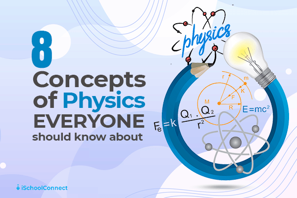 Concepts Of Physics That Everyone Should Know Of 