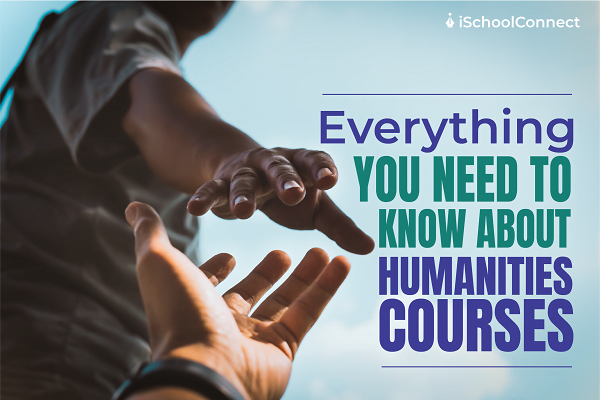 Everything you need to know about humanities courses