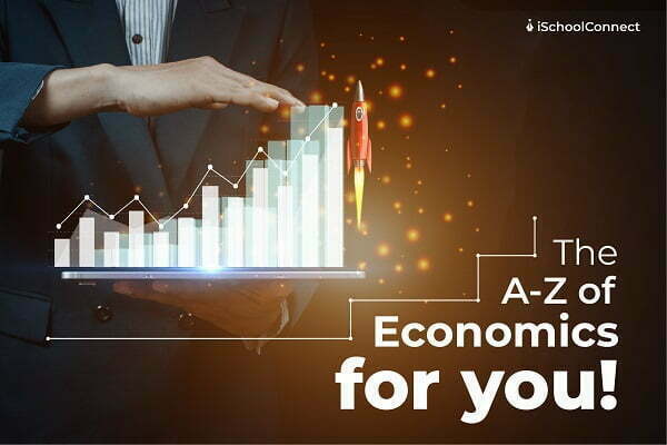 The A to Z of economics for you