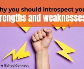 Why you should introspect your strengths and weaknesses