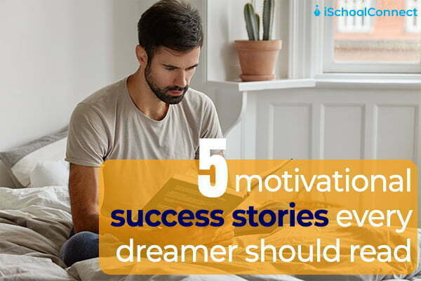 5 motivational success stories every dreamer should read