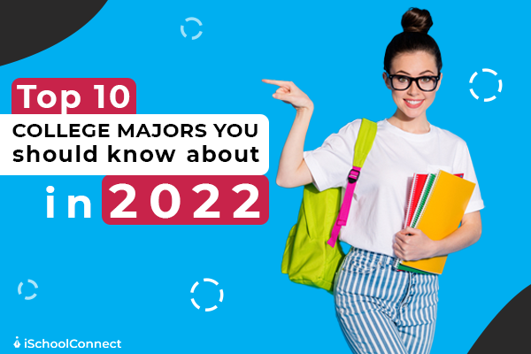 Top College Majors in 2022 - Best 7 you can Consider!