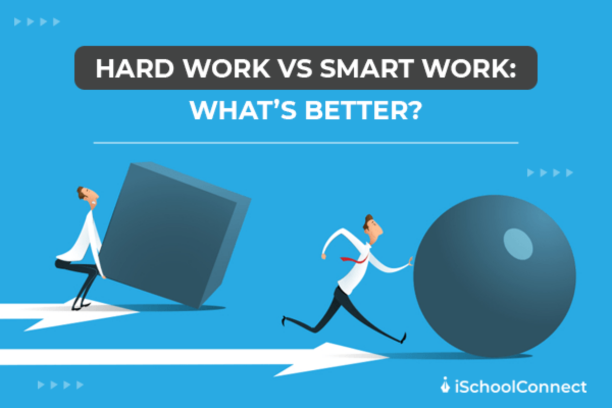 Hard work vs smart work - which one is better? -