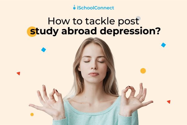 Post-study abroad depression | 6 ways to cope with it!