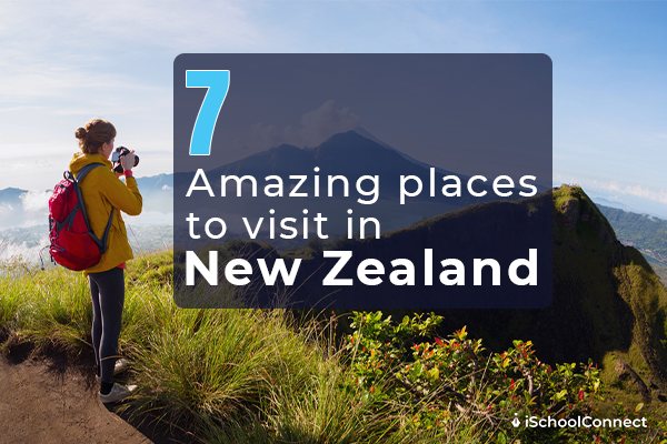 Top 7 amazing places to visit in New Zealand