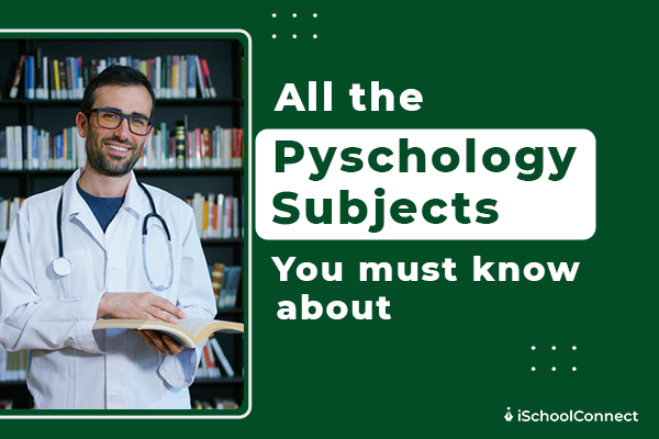 List of Psychology Subjects, Courses and Career Scope