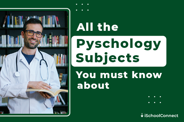 List Of Psychology Subjects Courses And Career Scope