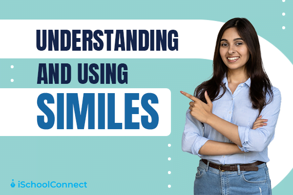 Understanding Simile - Meaning, Examples, and More!