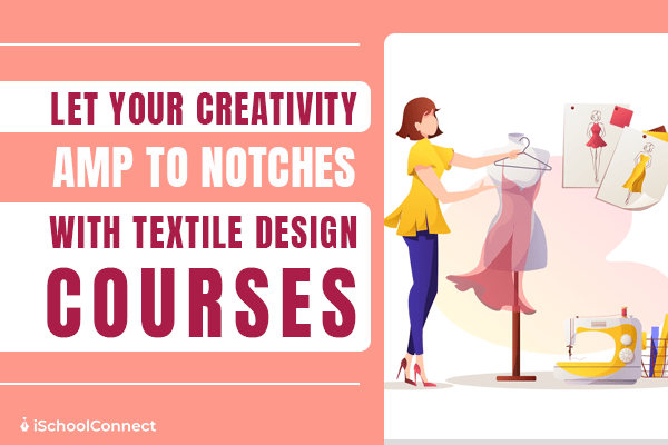 Textile Design courses | Learn about the best courses to pursue!