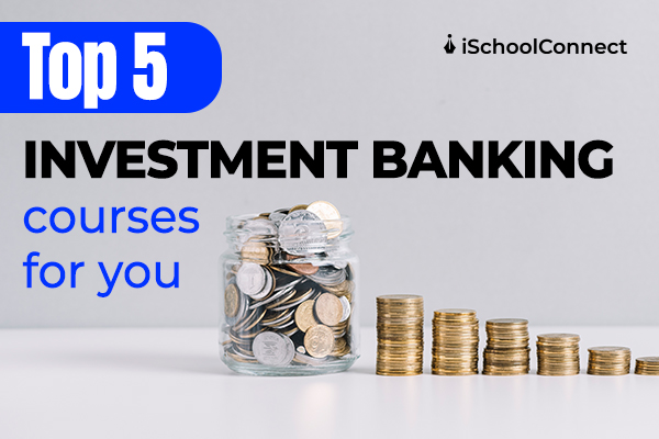 Top 5 investment banking courses