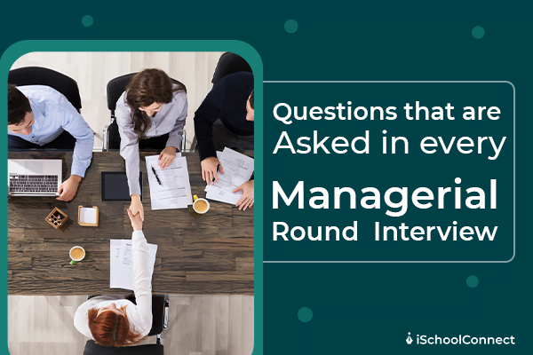 Managerial Round Interview Questions Most Frequently Asked Ones 