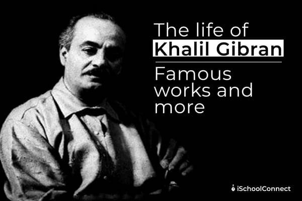 Khalil Gibran | The journey of a poet, painter, and philosopher