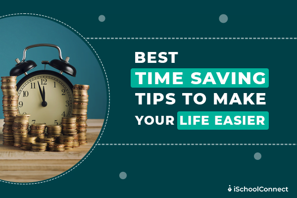 Time-saving tips for everyone who feels time flies by quickly