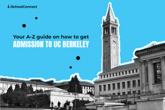 5 Things To Know About UC Berkeley Admissions!