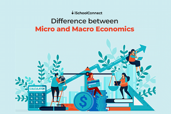 Difference between micro and macro economics - An overview