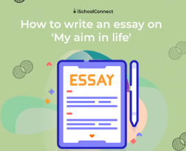 How to write the perfect "my aim in life" essay!