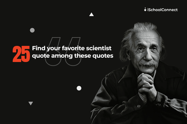 25 science quotes to inspire you!
