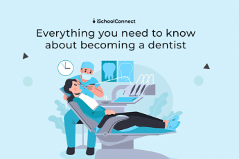 Everything You Need to Know About Becoming a Dentist
