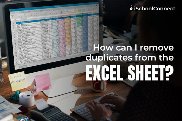 Know the simplest way to remove duplicates from Excel sheets.