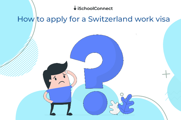 Comprehensive details of Switzerland work visa
