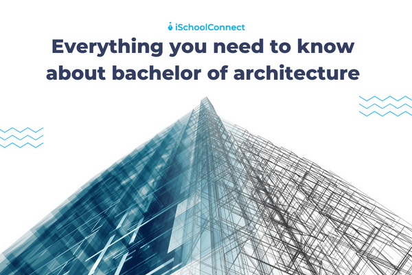 Bachelor of Architecture | Best universities, courses, and salary