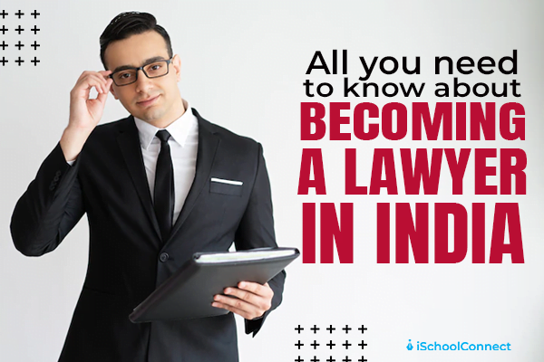 How to become a lawyer in India- 7 easy steps