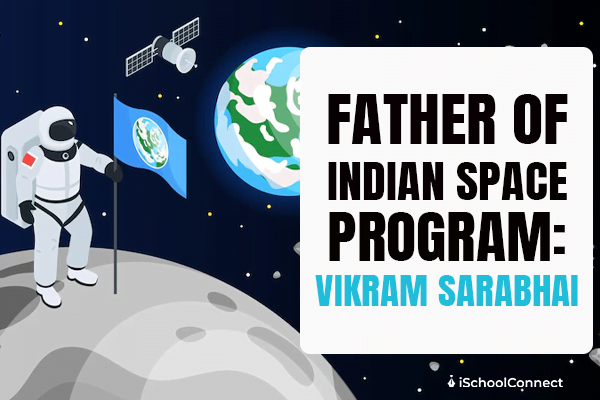 Father of the Indian space program- Vikram Sarabhai