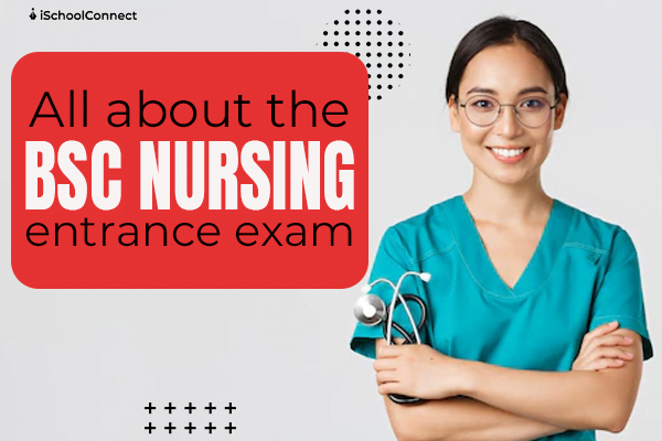 BSc In Nursing Entrance Exam Eligibility Exams Tips And More