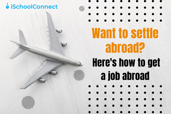 How to get a job abroad, from India