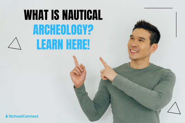 Top Colleges and courses for Nautical archaeology