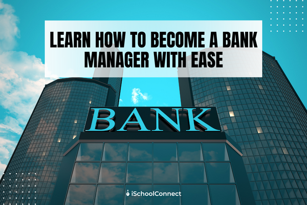 How to become a bank manager in India or abroad