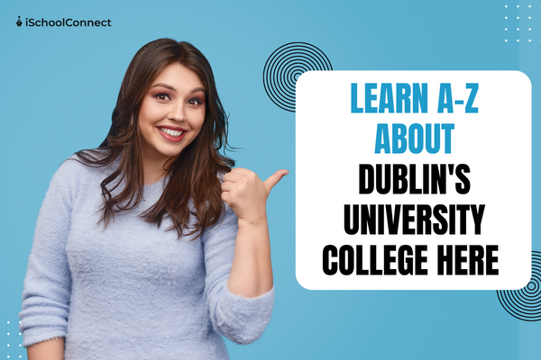 University College Dublin | Rankings, eligibility, and career