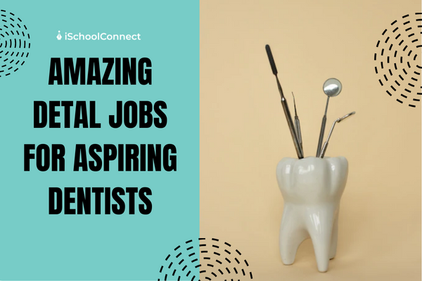 Essentials to know about dental jobs